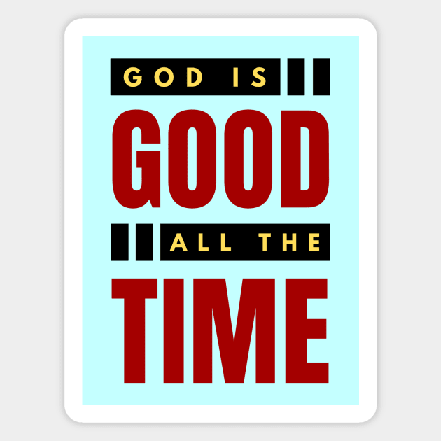 God Is Good All The Time | Christian Typography Magnet by All Things Gospel